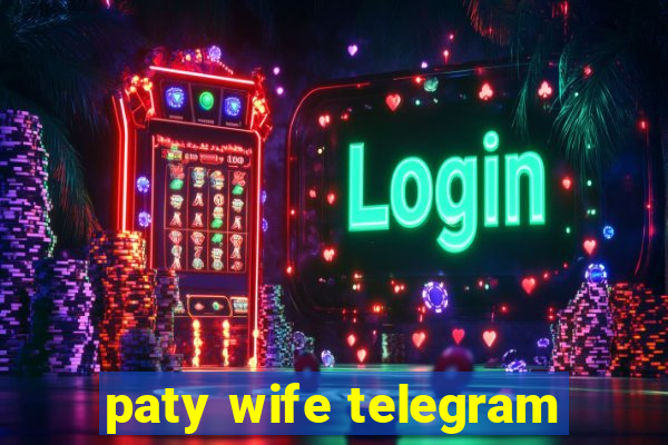 paty wife telegram